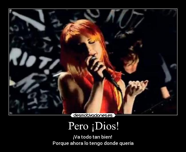 carteles dios paramore misery business nomiresaqui dios todo bien ahora tengo queria desmotivaciones