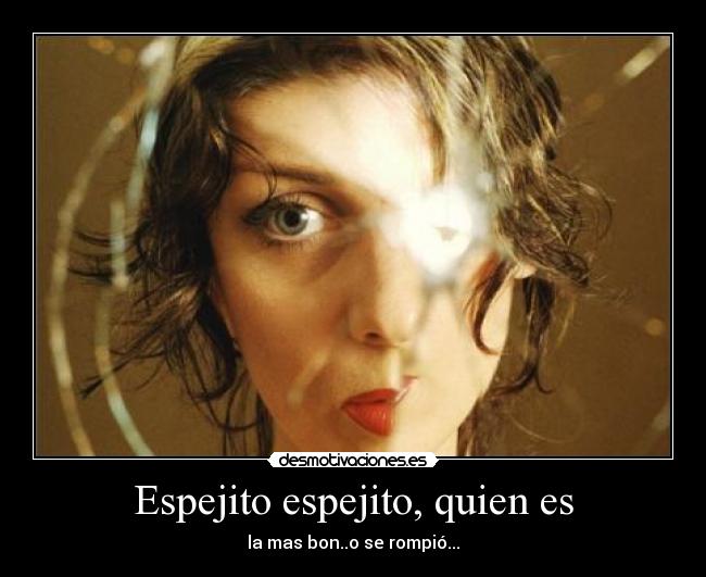 Espejito espejito, quien es - 