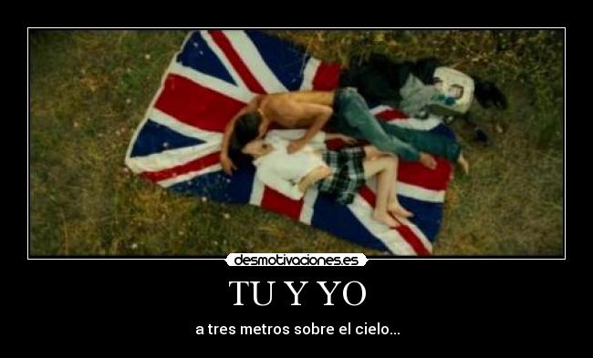 TU Y YO - a tres metros sobre el cielo...