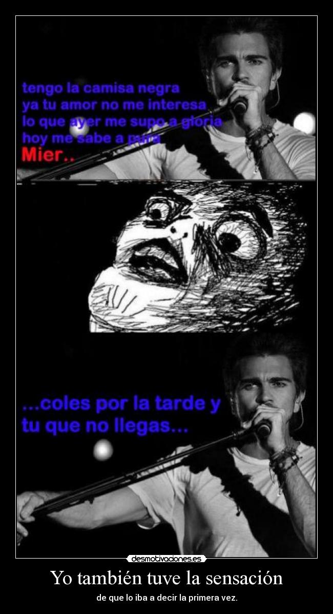 Yo también tuve la sensación -