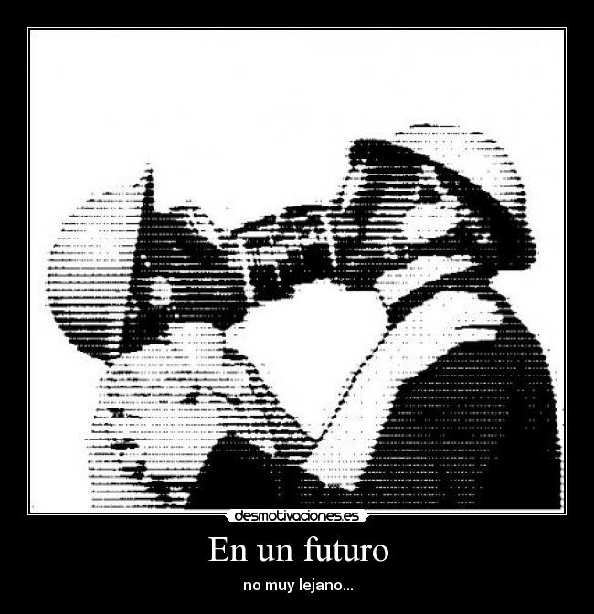 En un futuro - no muy lejano...