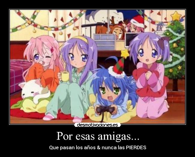 Por esas amigas... - Que pasan los años & nunca las PIERDES