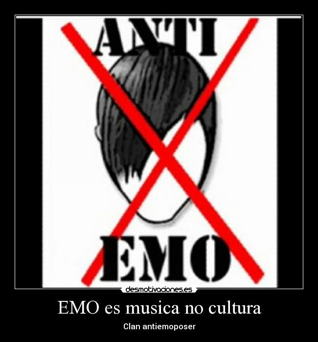 EMO es musica no cultura - Clan antiemoposer