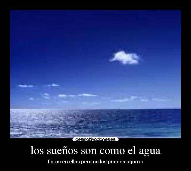 los sueños son como el agua -