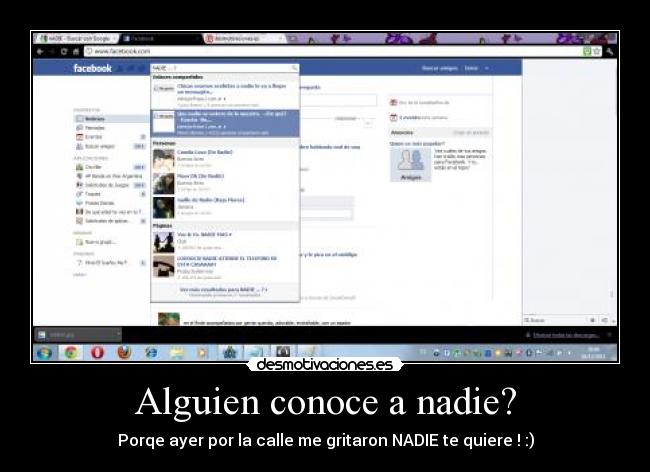 Alguien conoce a nadie? - Porqe ayer por la calle me gritaron NADIE te quiere ! :)