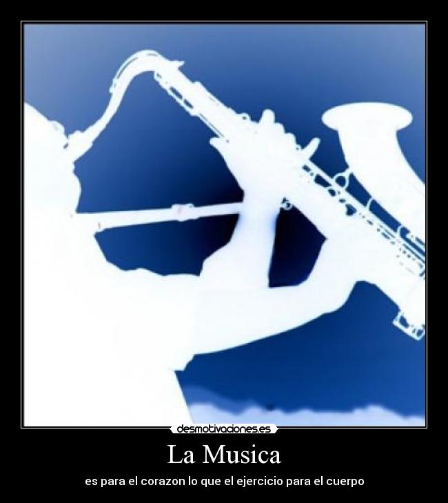 La Musica - es para el corazon lo que el ejercicio para el cuerpo