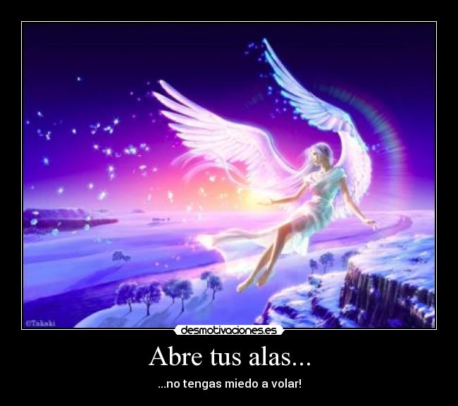 Abre tus alas... -