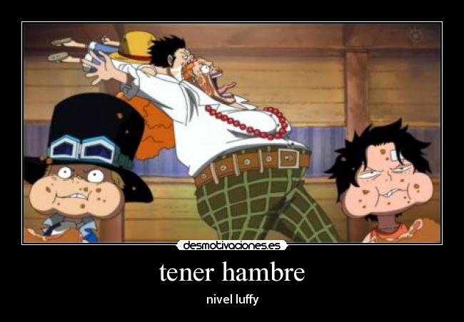 tener hambre - nivel luffy