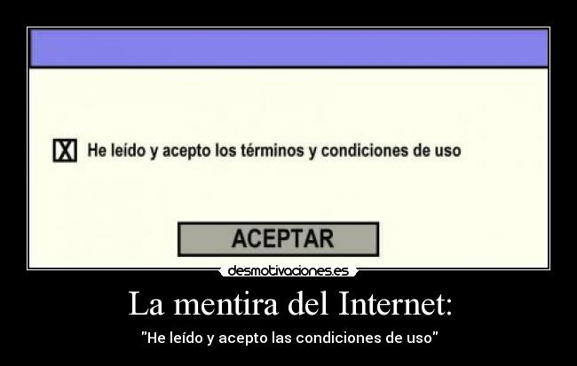 La mentira del Internet: - He leído y acepto las condiciones de uso
