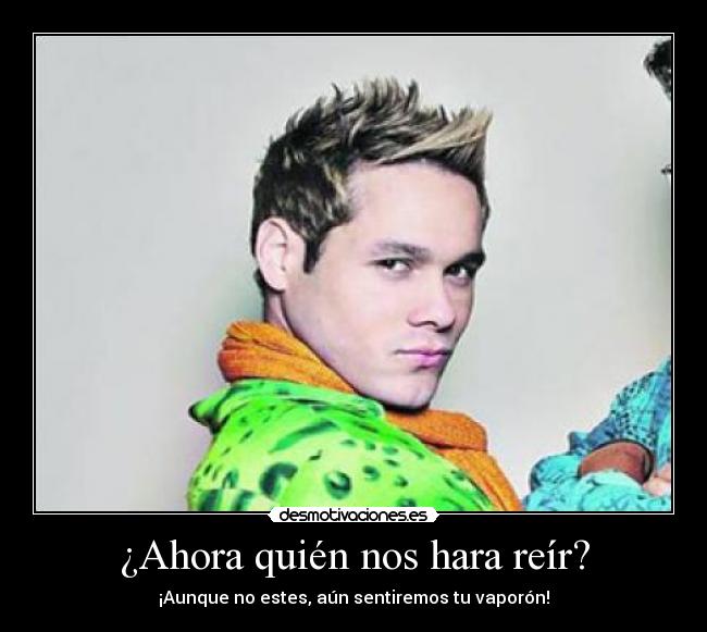 ¿Ahora quién nos hara reír? -