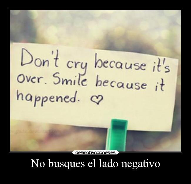 No busques el lado negativo - 