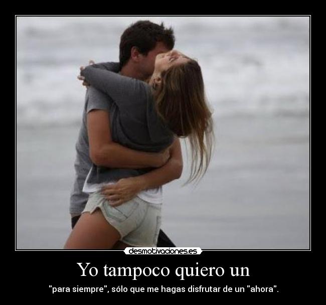 Yo tampoco quiero un -