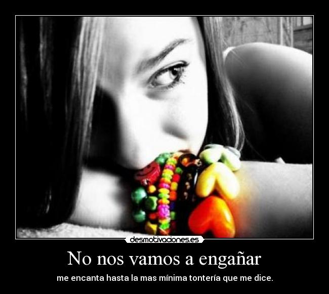 No nos vamos a engañar -