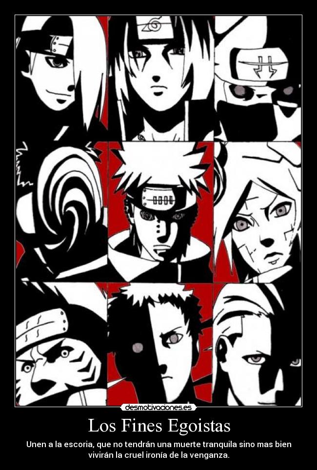 Los Fines Egoistas - Unen a la escoria, que no tendrán una muerte tranquila sino mas bien
vivirán la cruel ironía de la venganza.