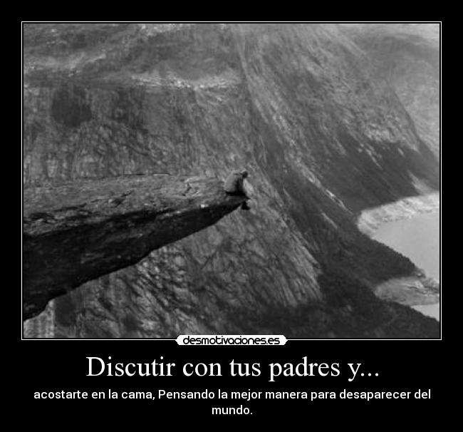 Discutir con tus padres y... -
