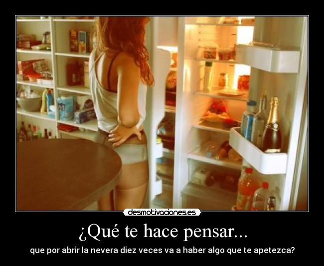 ¿Qué te hace pensar... -