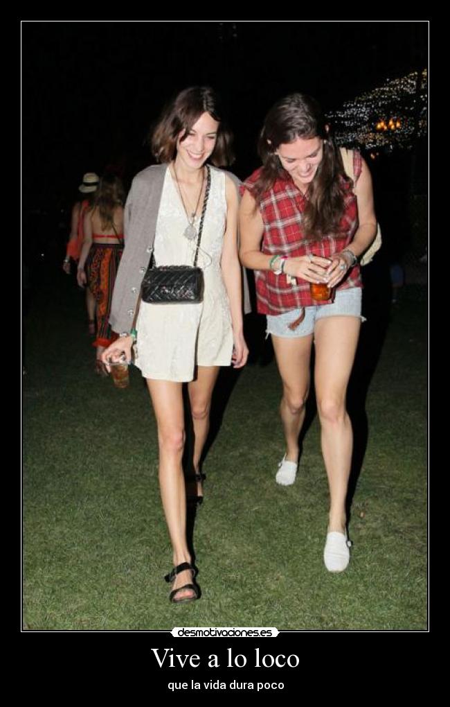 Vive a lo loco - que la vida dura poco