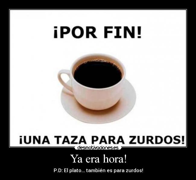 Ya era hora! -