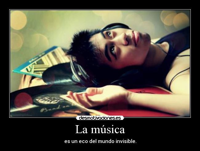 La música - es un eco del mundo invisible.