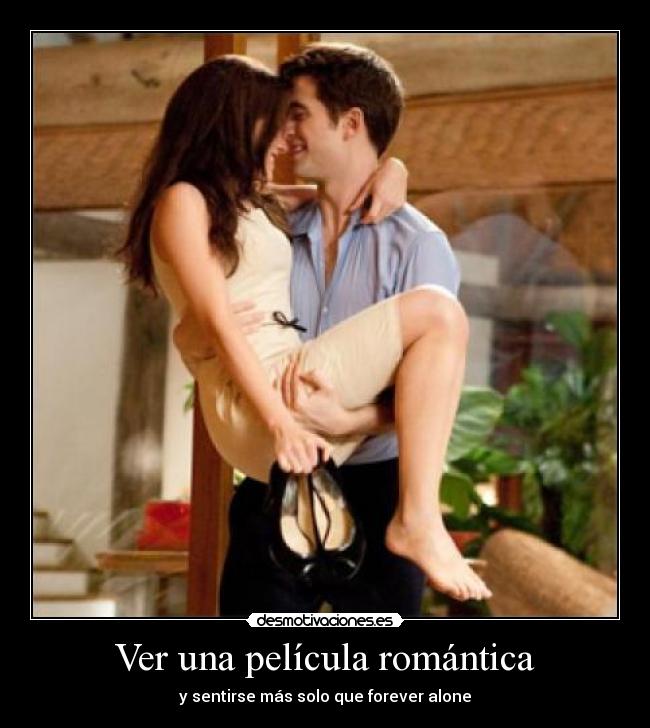 Ver una película romántica - y sentirse más solo que forever alone