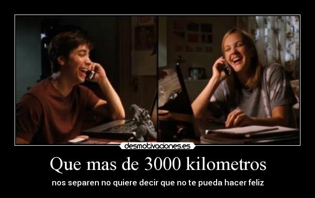 Que mas de 3000 kilometros -