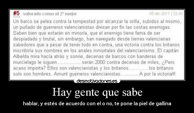 Hay gente que sabe - hablar, y estés de acuerdo con el o no, te pone la piel de gallina