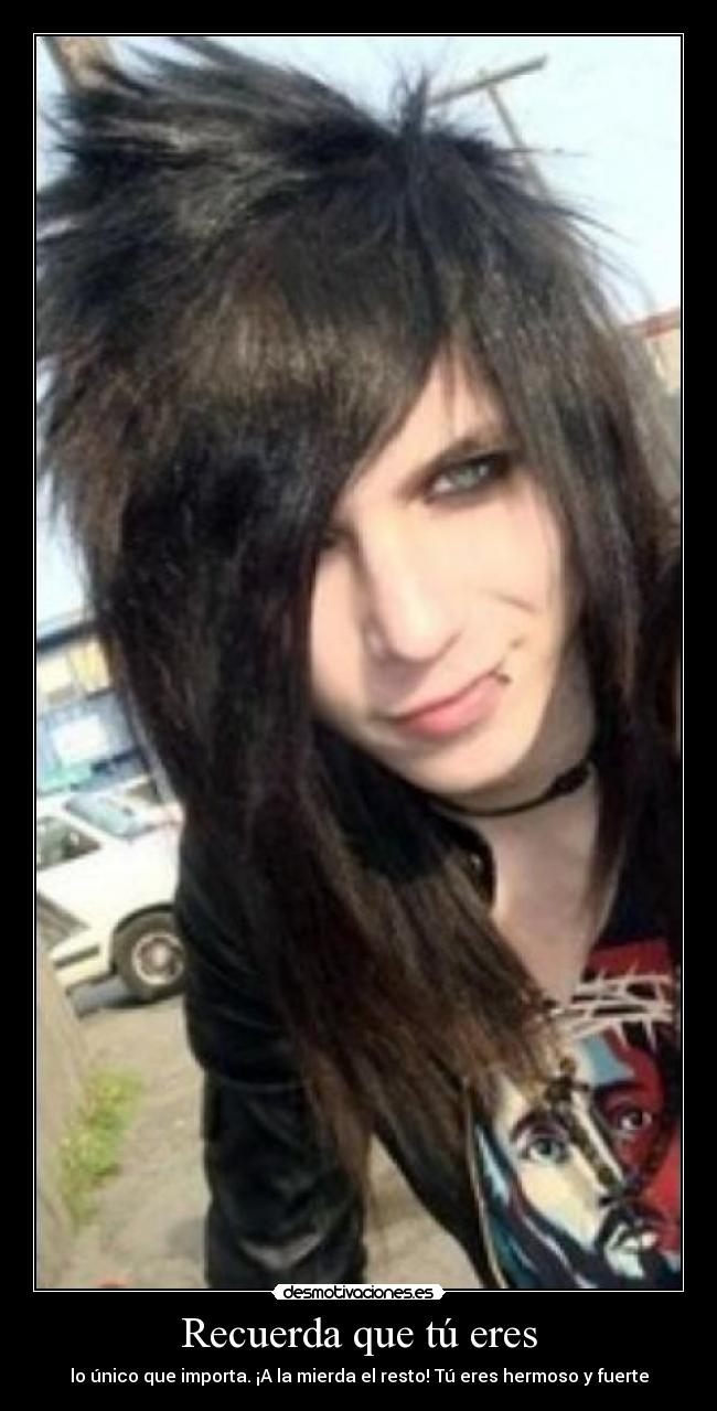 Recuerda que tú eres - lo único que importa. ¡A la mierda el resto! Tú eres hermoso y fuerte