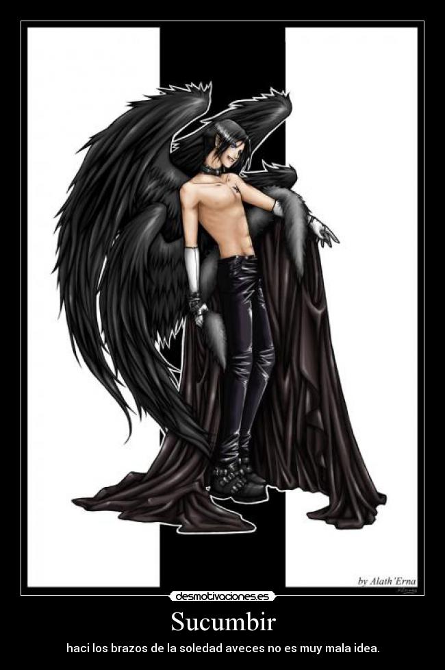 Sucumbir - haci los brazos de la soledad aveces no es muy mala idea.