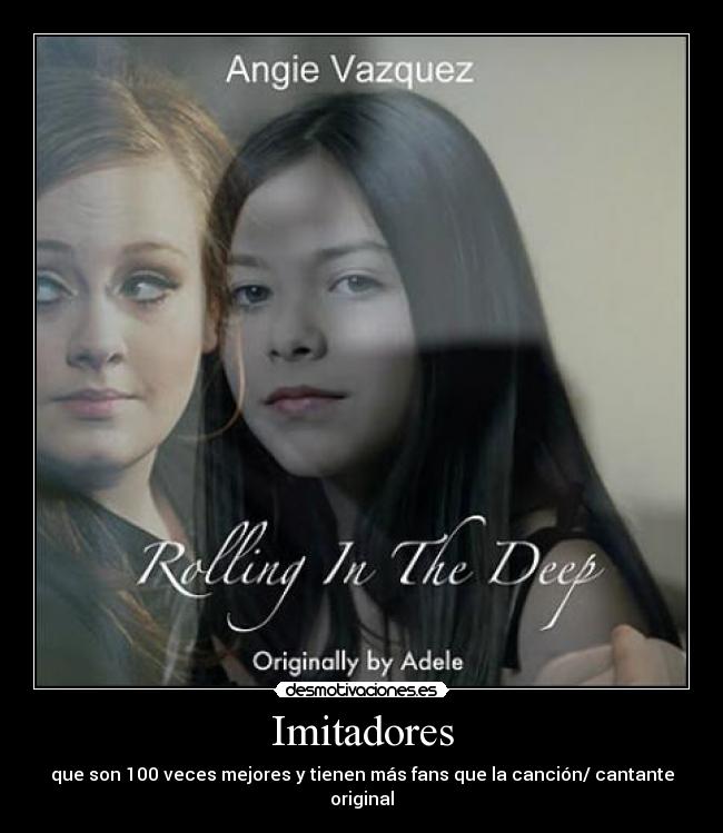 Imitadores - que son 100 veces mejores y tienen más fans que la canción/ cantante original