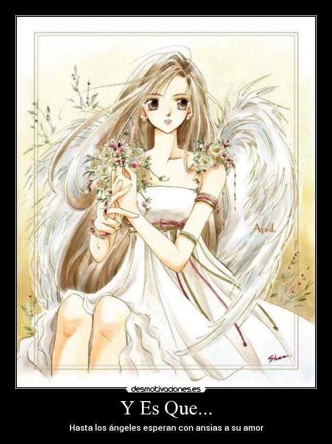 Y Es Que... - Hasta los ángeles esperan con ansias a su amor
