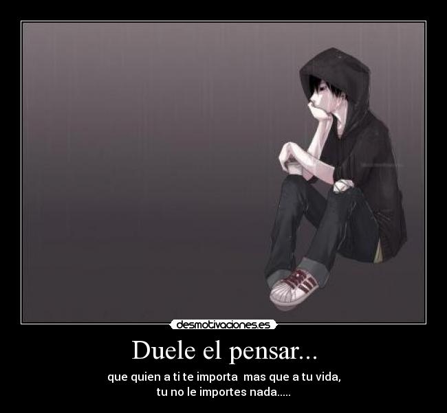 Duele el pensar... -