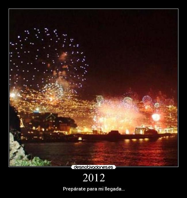 2012 - Prepárate para mi llegada...