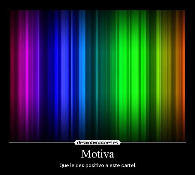 Motiva - Que le des positivo a este cartel.
