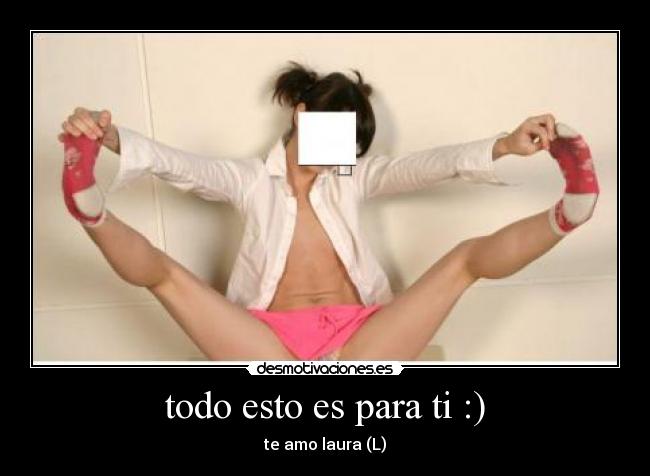 todo esto es para ti :) -