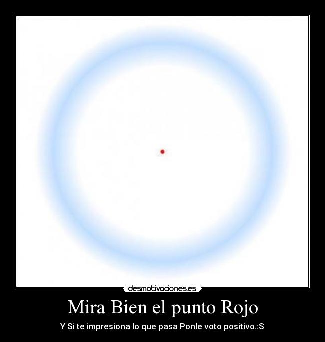 Mira Bien el punto Rojo -