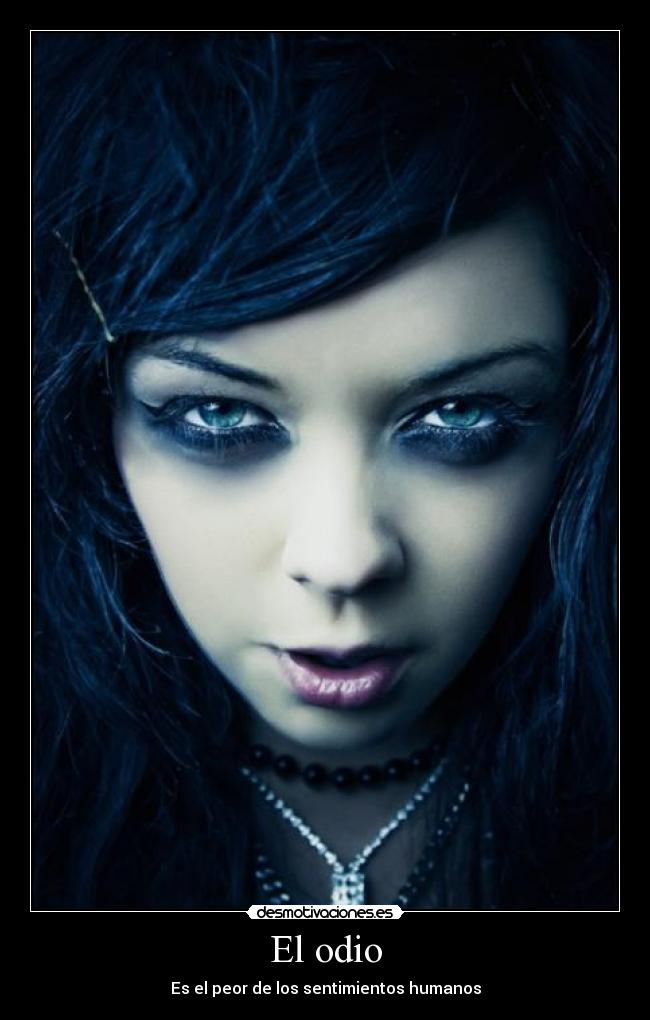 El odio - Es el peor de los sentimientos humanos