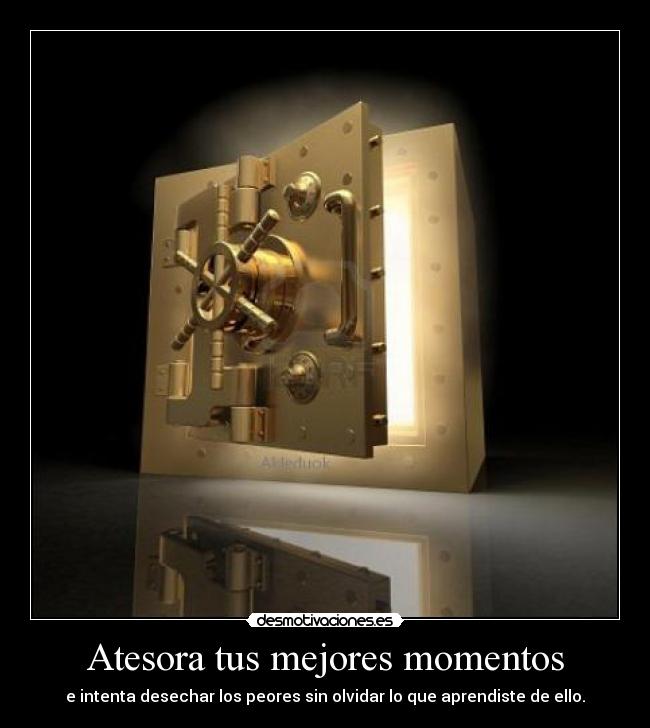 Atesora tus mejores momentos -