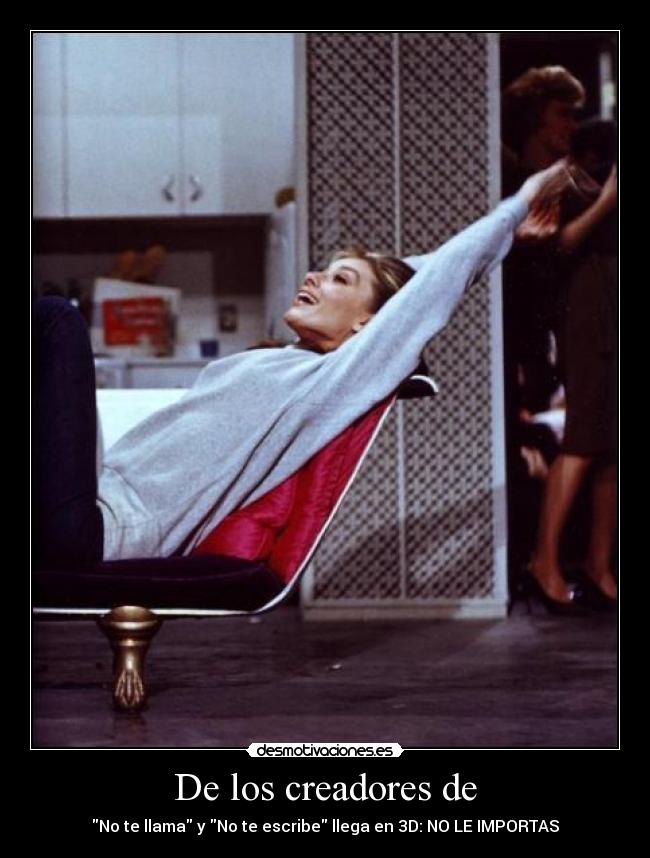 De los creadores de - No te llama y No te escribe llega en 3D: NO LE IMPORTAS