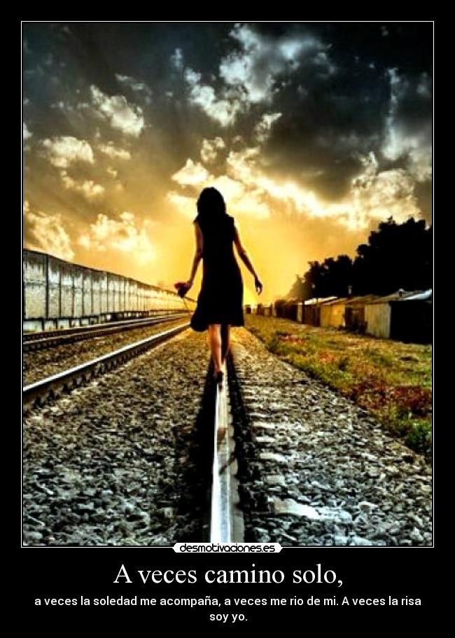 A veces camino solo, -