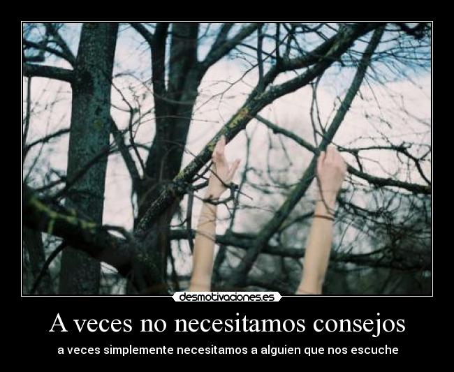 A veces no necesitamos consejos -