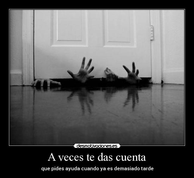 A veces te das cuenta -