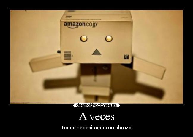 A veces - todos necesitamos un abrazo