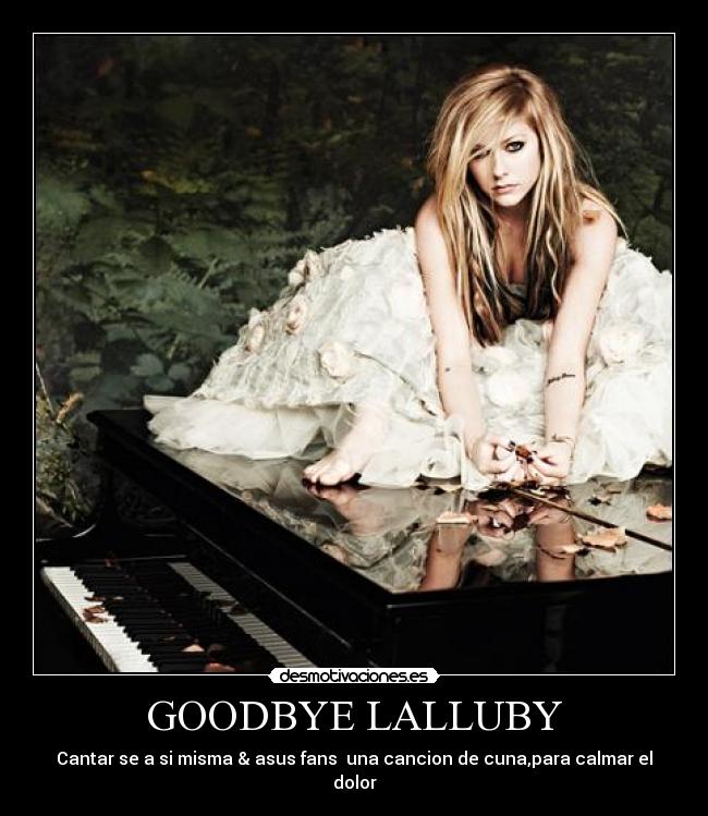 GOODBYE LALLUBY - Cantar se a si misma & asus fans  una cancion de cuna,para calmar el dolor♥