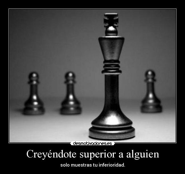 Creyéndote superior a alguien -