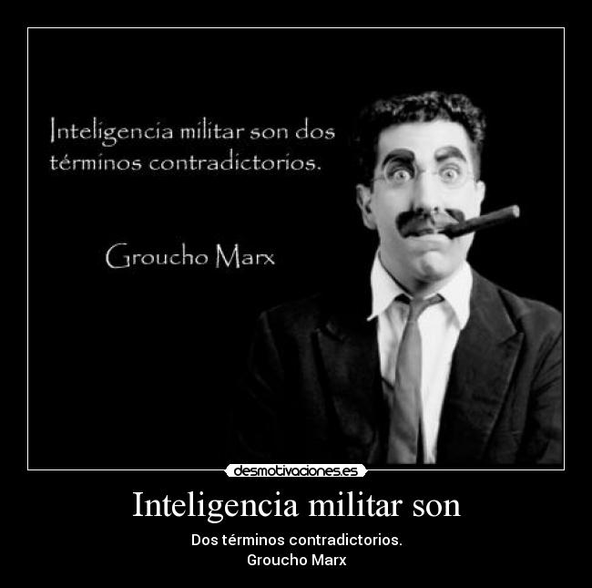 carteles inteligencia militar son dos terminos contradictorios groucho marx desmotivaciones