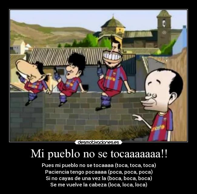 Mi pueblo no se tocaaaaaaa!! -