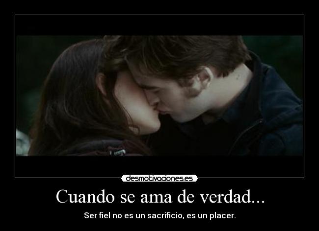 Cuando se ama de verdad... - Ser fiel no es un sacrificio, es un placer.