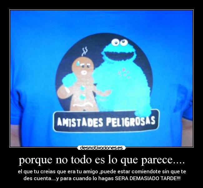 porque no todo es lo que parece.... - 