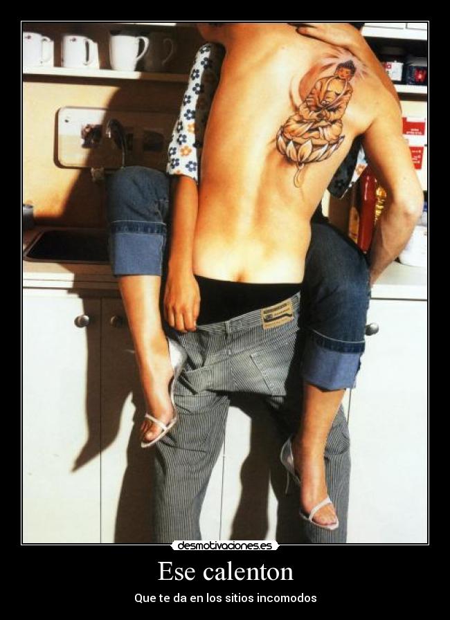 Ese calenton -