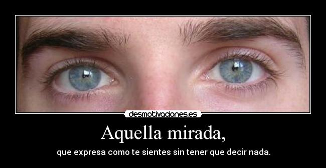 Aquella mirada, -